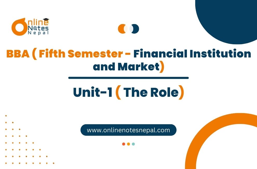Unit 1: The Role - Financial institutions and Market | Fifth Semester Photo